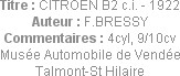 Titre : CITROEN B2 c.i. - 1922
Auteur : F.BRESSY
Commentaires : 4cyl, 9/10cv
Musée Automobile de...