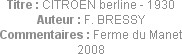 Titre : CITROEN berline - 1930
Auteur : F. BRESSY
Commentaires : Ferme du Manet 2008