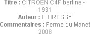 Titre : CITROEN C4F berline - 1931
Auteur : F. BRESSY
Commentaires : Ferme du Manet 2008