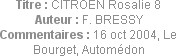 Titre : CITROEN Rosalie 8
Auteur : F. BRESSY
Commentaires : 16 oct 2004, Le Bourget, Automédon