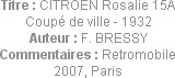 Titre : CITROEN Rosalie 15A Coupé de ville - 1932
Auteur : F. BRESSY
Commentaires : Retromobile 2...