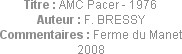 Titre : AMC Pacer - 1976
Auteur : F. BRESSY
Commentaires : Ferme du Manet 2008