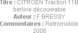 Titre : CITROEN Traction 11B berline découvrable
Auteur : F BRESSY
Commentaires : Retromobile 2008