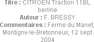 Titre : CITROEN Traction 11BL berline
Auteur : F. BRESSY
Commentaires : Ferme du Manet, Montigny-...