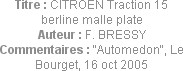 Titre : CITROEN Traction 15 berline malle plate
Auteur : F. BRESSY
Commentaires : "Automedon", Le...