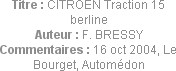 Titre : CITROEN Traction 15 berline
Auteur : F. BRESSY
Commentaires : 16 oct 2004, Le Bourget, Au...