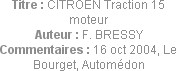 Titre : CITROEN Traction 15 moteur
Auteur : F. BRESSY
Commentaires : 16 oct 2004, Le Bourget, Aut...