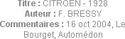 Titre : CITROEN - 1928
Auteur : F. BRESSY
Commentaires : 16 oct 2004, Le Bourget, Automédon