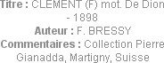 Titre : CLEMENT (F) mot. De Dion - 1898
Auteur : F. BRESSY
Commentaires : Collection Pierre Giana...