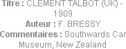 Titre : CLEMENT TALBOT (UK) - 1909
Auteur : F. BRESSY
Commentaires : Southwards Car Museum, New Z...