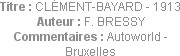 Titre : CLÉMENT-BAYARD - 1913
Auteur : F. BRESSY
Commentaires : Autoworld - Bruxelles