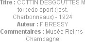 Titre : COTTIN DESGOUTTES M torpedo sport (rest. Charbonneaux) - 1924
Auteur : F BRESSY
Commentai...
