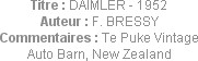 Titre : DAIMLER - 1952
Auteur : F. BRESSY
Commentaires : Te Puke Vintage Auto Barn, New Zealand