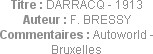 Titre : DARRACQ - 1913
Auteur : F. BRESSY
Commentaires : Autoworld - Bruxelles
