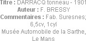 Titre : DARRACQ tonneau - 1901
Auteur : F. BRESSY
Commentaires : Fab. Suresnes; 6,5cv, 1cyl
Musé...