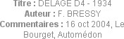Titre : DELAGE D4 - 1934
Auteur : F. BRESSY
Commentaires : 16 oct 2004, Le Bourget, Automédon