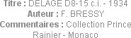 Titre : DELAGE D8-15 c.i. - 1934
Auteur : F. BRESSY
Commentaires : Collection Prince Rainier - Mo...