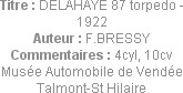 Titre : DELAHAYE 87 torpedo - 1922
Auteur : F.BRESSY
Commentaires : 4cyl, 10cv
Musée Automobile ...
