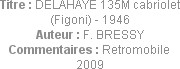 Titre : DELAHAYE 135M cabriolet (Figoni) - 1946
Auteur : F. BRESSY
Commentaires : Retromobile 2009