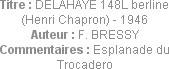 Titre : DELAHAYE 148L berline (Henri Chapron) - 1946
Auteur : F. BRESSY
Commentaires : Esplanade ...