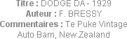 Titre : DODGE DA - 1929
Auteur : F. BRESSY
Commentaires : Te Puke Vintage Auto Barn, New Zealand