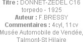 Titre : DONNET-ZEDEL C16 torpedo - 1925
Auteur : F.BRESSY
Commentaires : 4cyl, 11cv
Musée Automo...