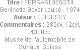 Titre : FERRARI 365GT4 Berlinetta Boxer coupé - 1974
Auteur : F.BRESSY
Commentaires : 380cv, 12cy...