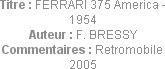 Titre : FERRARI 375 America - 1954
Auteur : F. BRESSY
Commentaires : Retromobile 2005