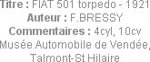 Titre : FIAT 501 torpedo - 1921
Auteur : F.BRESSY
Commentaires : 4cyl, 10cv
Musée Automobile de ...