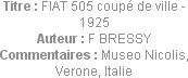 Titre : FIAT 505 coupé de ville - 1925
Auteur : F BRESSY
Commentaires : Museo Nicolis, Verone, It...
