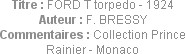 Titre : FORD T torpedo - 1924
Auteur : F. BRESSY
Commentaires : Collection Prince Rainier - Monaco
