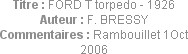 Titre : FORD T torpedo - 1926
Auteur : F. BRESSY
Commentaires : Rambouillet 1Oct 2006