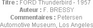 Titre : FORD Thunderbird - 1957
Auteur : F. BRESSY
Commentaires : Petersen Automotive Museum, Los...