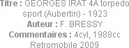 Titre : GEORGES IRAT 4A torpedo sport (Aubertin) - 1923
Auteur : F. BRESSY
Commentaires : 4cyl, 1...