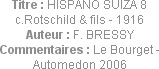 Titre : HISPANO SUIZA 8 c.Rotschild & fils - 1916
Auteur : F. BRESSY
Commentaires : Le Bourget - ...