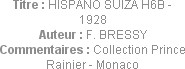Titre : HISPANO SUIZA H6B - 1928
Auteur : F. BRESSY
Commentaires : Collection Prince Rainier - Mo...