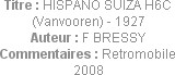 Titre : HISPANO SUIZA H6C (Vanvooren) - 1927
Auteur : F BRESSY
Commentaires : Retromobile 2008