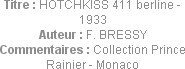 Titre : HOTCHKISS 411 berline - 1933
Auteur : F. BRESSY
Commentaires : Collection Prince Rainier ...