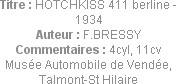 Titre : HOTCHKISS 411 berline - 1934
Auteur : F.BRESSY
Commentaires : 4cyl, 11cv
Musée Automobil...