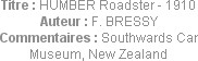 Titre : HUMBER Roadster - 1910
Auteur : F. BRESSY
Commentaires : Southwards Car Museum, New Zeala...