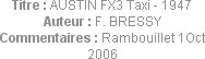 Titre : AUSTIN FX3 Taxi - 1947
Auteur : F. BRESSY
Commentaires : Rambouillet 1Oct 2006