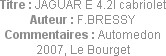 Titre : JAGUAR E 4.2l cabriolet
Auteur : F.BRESSY
Commentaires : Automedon 2007, Le Bourget