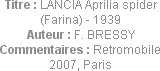 Titre : LANCIA Aprilia spider (Farina) - 1939
Auteur : F. BRESSY
Commentaires : Retromobile 2007,...