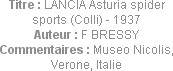 Titre : LANCIA Asturia spider sports (Colli) - 1937
Auteur : F BRESSY
Commentaires : Museo Nicoli...