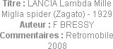 Titre : LANCIA Lambda Mille Miglia spider (Zagato) - 1929
Auteur : F BRESSY
Commentaires : Retrom...