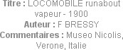 Titre : LOCOMOBILE runabout vapeur - 1900
Auteur : F BRESSY
Commentaires : Museo Nicolis, Verone,...
