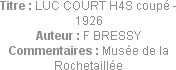 Titre : LUC COURT H4S coupé - 1926
Auteur : F BRESSY
Commentaires : Musée de la Rochetaillée