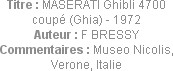 Titre : MASERATI Ghibli 4700 coupé (Ghia) - 1972
Auteur : F BRESSY
Commentaires : Museo Nicolis, ...