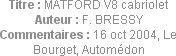 Titre : MATFORD V8 cabriolet
Auteur : F. BRESSY
Commentaires : 16 oct 2004, Le Bourget, Automédon