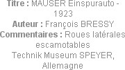 Titre : MAUSER Einspurauto - 1923
Auteur : François BRESSY
Commentaires : Roues latérales escamot...